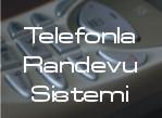Telefonla Randevu Sistemi
